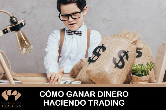 Cómo ganar dinero haciendo trading