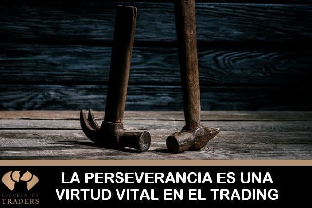 la perseverancia en el trading es una virtud vital